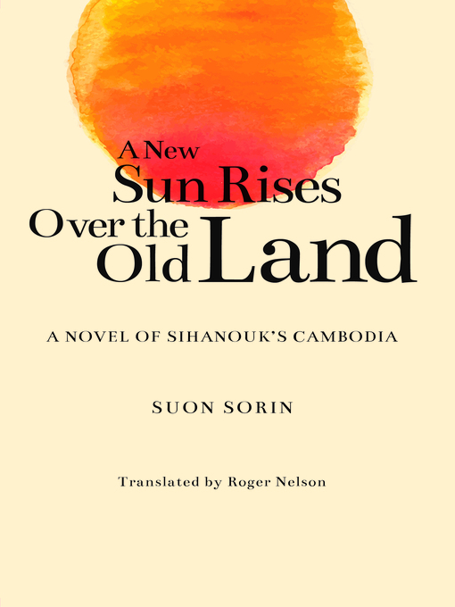 Title details for A New Sun Rises Over the Old Land by Suon Sorin - Available